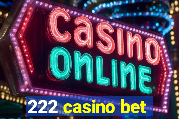 222 casino bet